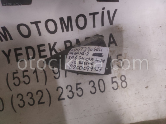OEM; 8200079927 RENAULT MEGANE 2 SAĞ ÖN KAPI AYNA İÇ DÖŞEME