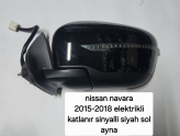 NİSSAN NAVARA 2015-2018 ELEKTRİKLİ KATLANIR SİNYALLİ SOL AYNA