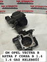 GM OPEL VECTRA B ASTRA F CORSA B 1.4 1.6 GAZ KELEBEĞİ