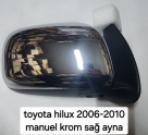 TOYOTA HİLUX 2006-2010 MANUEL KROM SAĞ AYNA           (XS1405Z26)
