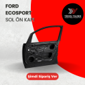 Oto Çıkma Parça / Ford / Ecosport / Kaporta & Karoser / Sol Ön Kapı / Sıfır Parça 