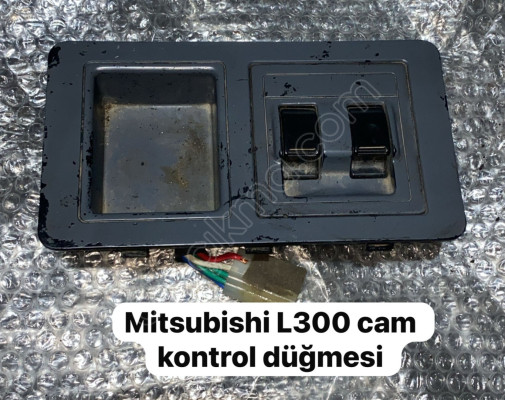 MİTSUBİSHİ L300 CAM KONTROL DÜĞMESİ