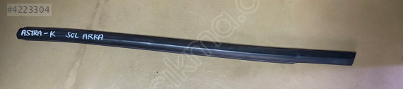 OPEL ASTRA K SOL ARKA CAM KENAR ÇITASI ÇIKMA 39102976 CANCAN OPEL